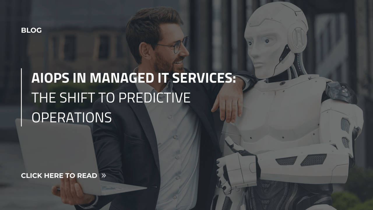 AIOps in Managed IT Services: The Shift to Predictive Operations