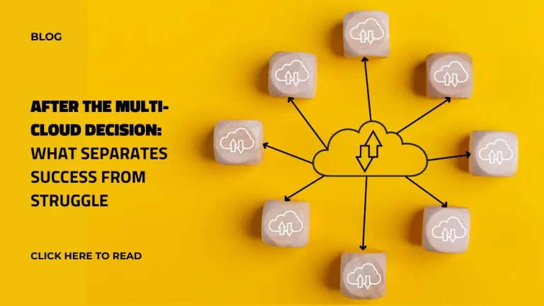 After the Multi-Cloud Decision: What Separates Success from Struggle