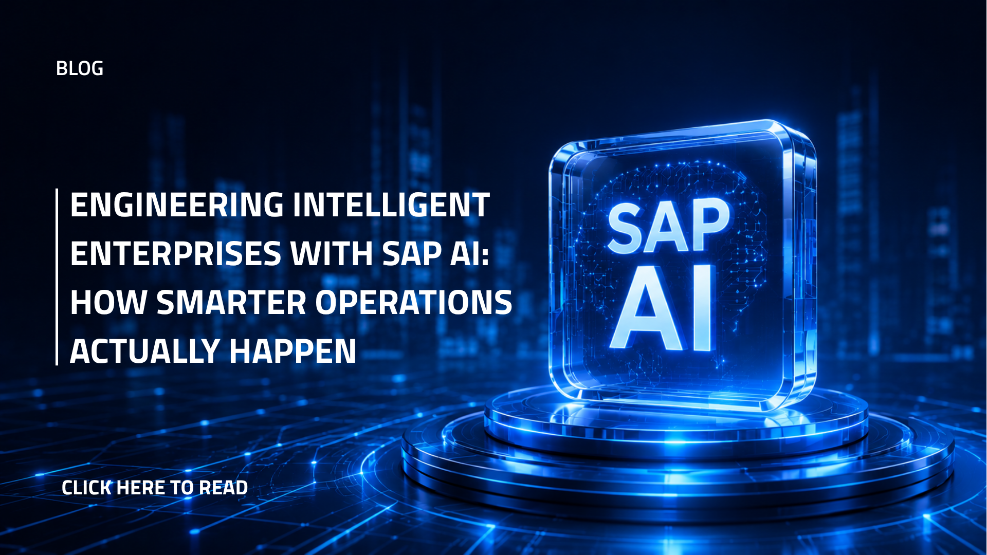 Engineering Intelligent Enterprises with SAP AI: How Smarter Operations Actually Happen