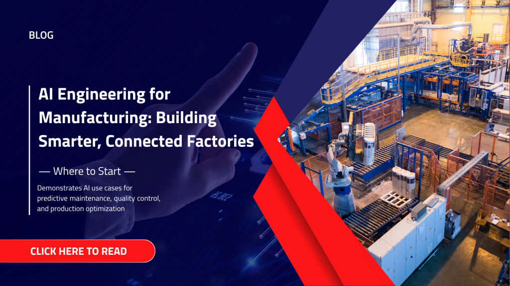 AI Engineering for Manufacturing: Building Smarter, Connected Factories — Where to Start