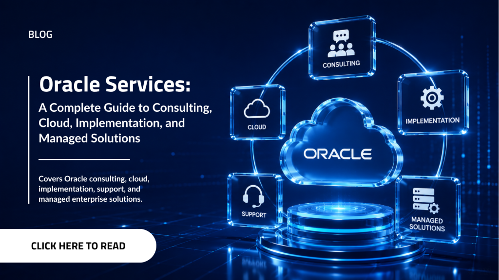 Oracle Services: A Complete Guide to Consulting, Cloud, Implementation, and Managed Solutions