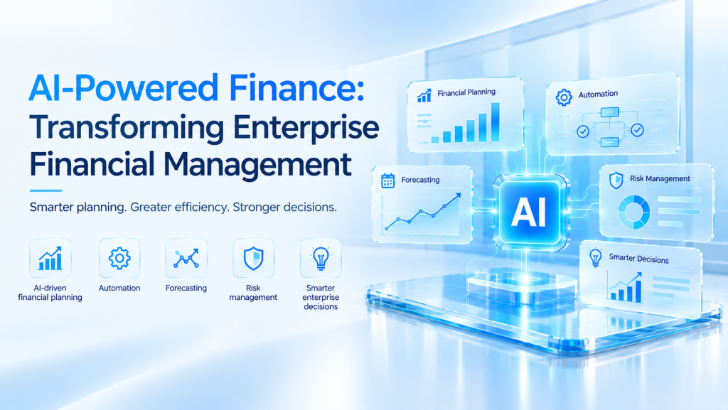 AI-Powered Finance: Transforming Enterprise Financial Management